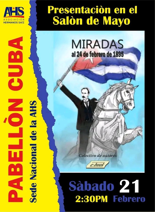 Este 21 de febrero, se presentará en el Salón de Mayo, del Pabellón Cuba, sede nacional de la AHS, el libro "Miradas al 24 de febrero de 1895", fecha de gran simbolismo para Cuba. 

La presentación estará a cargo  de Jorge Luis Aneiros, pdte. de la Unión de Historiadores de Cuba.