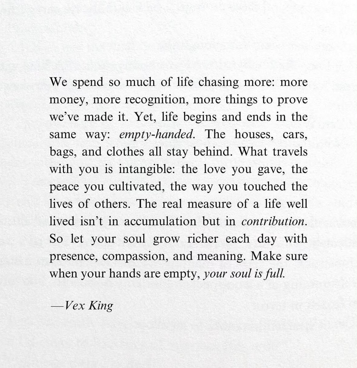 “make sure when your hands are empty, your soul is full”