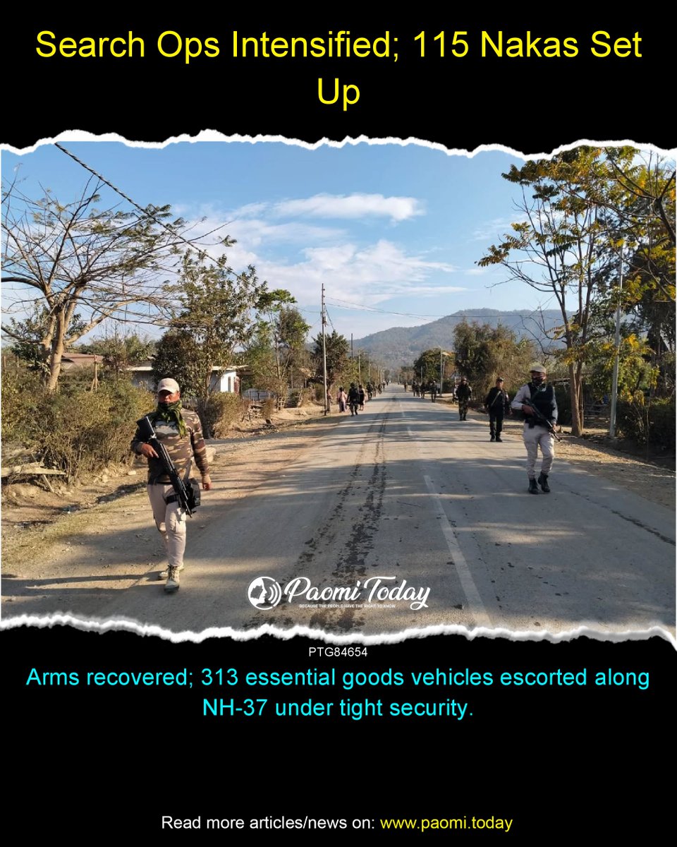 Security forces conducted search and area domination in vulnerable zones across Manipur, recovering arms and ammunition. A total of 115 nakas were set up statewide, while 313 essential goods vehicles moved safely along NH-37 with convoy protection.
 #PaomiToday #Paomi #Manipur