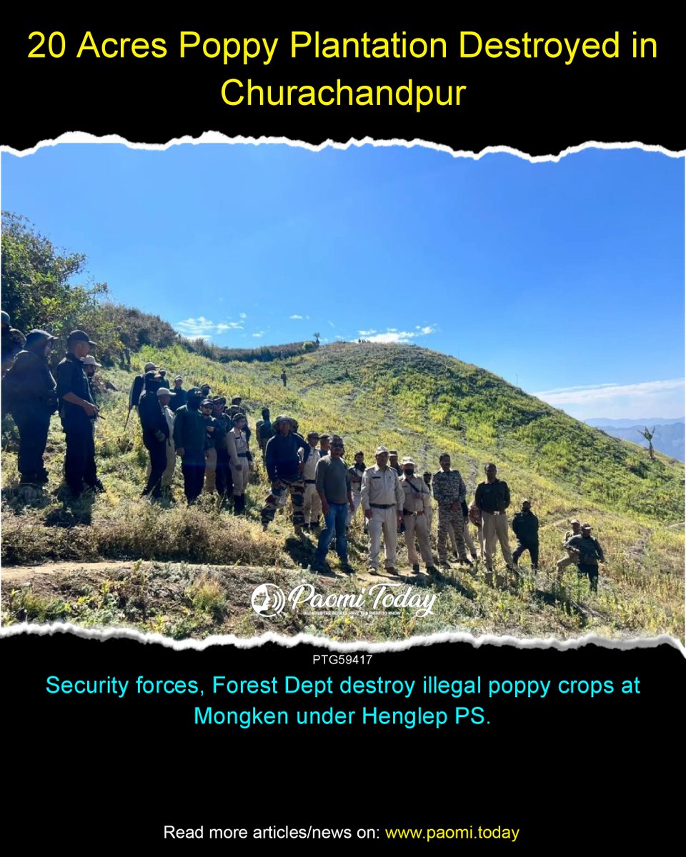 Security forces along with the Forest Department, in the presence of an Executive Magistrate, destroyed 20 acres of illegal poppy cultivation at Mongken area under Henglep PS, Churachandpur district.
#PaomiToday #Paomi #Churachandpur #HenglepPS #PoppyDestruction #WarOnDrugs