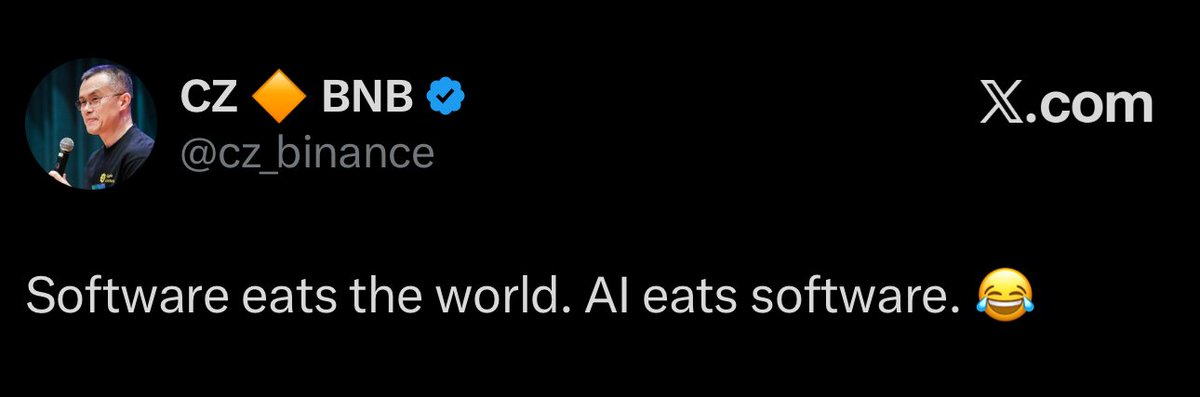 🚨Binance founder CZ says

“Software eats the world. AI eats software. 😂”