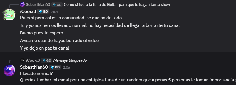 Odio hacer esto pero me obligó a hacerlo.

Contexto: iCooki3 me habló para reclamar a que borre mi video poco visto en donde lo funo (este y el otro donde lo "desmiento" están ocultos actualmente) ya que si no lo hago, me meterá strikes a mi canal de YT.

Muy lamentable gente.