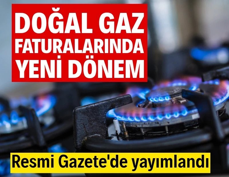 Resmi Gazete'de yayımlandı: Doğal gaz faturalarında yeni dönem