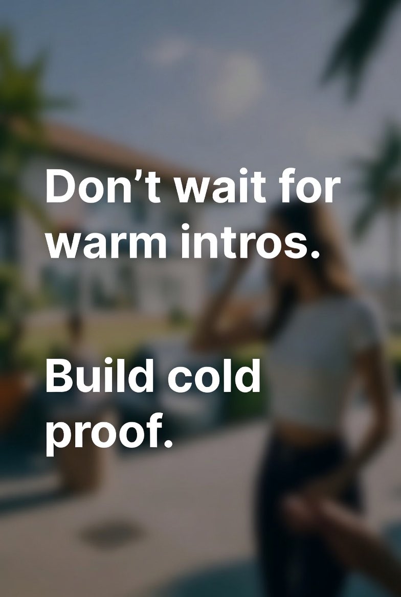Don’t wait for warm intros.
Build cold proof.