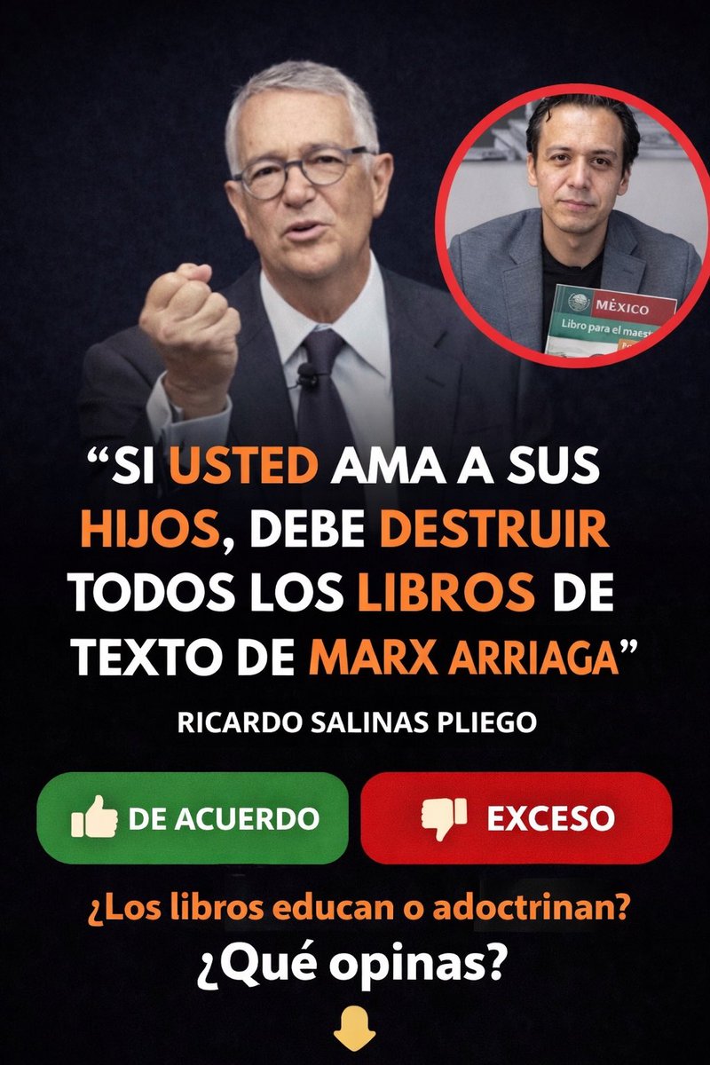 “Si usted ama a sus hijos, debe destruir todos los libros de texto de la SEP de Marx Arriaga”, dijo Ricardo Salinas Pliego.

Una frase durísima que reabre la discusión sobre los nuevos libros de texto, su contenido ideológico y el impacto real que tienen en la educación de