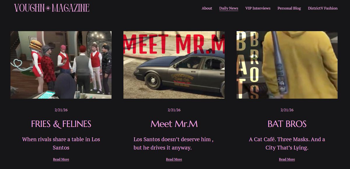 DAY 1 #DistrictV
Daily News articles are out!
Today we feature some very interesting events and topics that I came across in Los Santos. 

Access all articles here~!
voughn-magazine.com/blog
