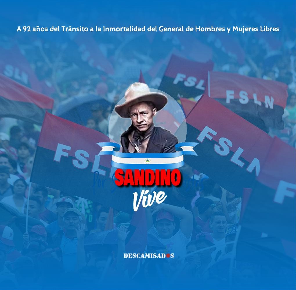 A 92 años del tránsito a la inmortalidad del Gral. Augusto C Sandino, desde Argentina reafirmamos nuestra solidaridad con el Gobierno de Reconciliación y Unidad Nacional, con el Frente Sandinista de Liberación Nacional y con el hermano pueblo nicaragüense. 

#SandinoVive