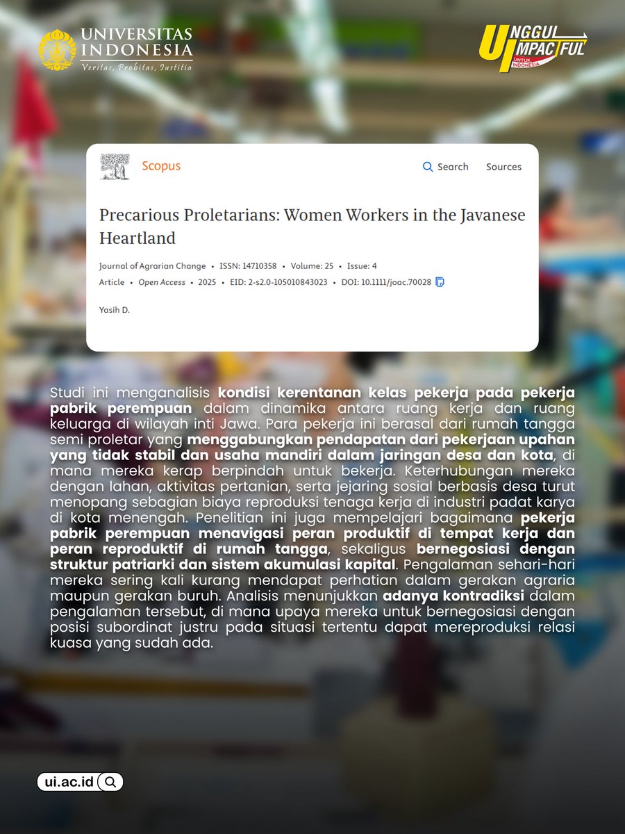 Halo, Sobat UI! 👋🏻

Di balik ramainya pabrik, ternyata ada cerita pekerja pabrik perempuan yang menjalani dua dunia sekaligus. Studi ini membahas tentang kehidupan pekerja pabrik perempuan di Jawa yang harus membagi tenaga kerja upahan dan urusan keluarga. Selain itu, mereka juga