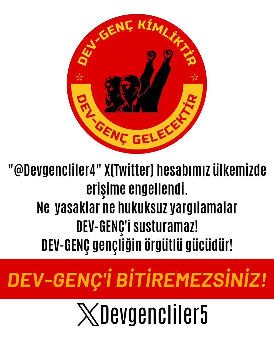 X hesabımız (<a href="/Devgencliler4/">Dev-Genç</a>) bir kez daha ülkemizde erişime engellendi.

Faşizmin hiçbir saldırısı halka gerçekleri duyurmamızı engelleyemez!

Yaşasın Dev-Genç Yaşasın Dev-Genç'liler!