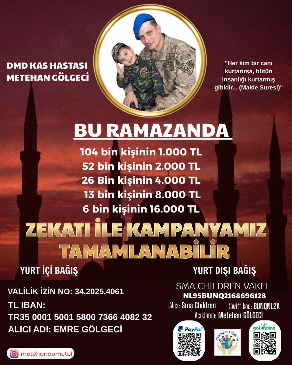 umutolmetehana's tweet photo. Bu kampanya sizlerin desteklerinizle, fitre ve zekatlarıyla bitebilir🙏🏻

🌙 Bu Ramazan bir cana umut olalım…

DMD kas hastası Metehan için çıktığımız bu yolda, küçük görünen ama birleşince kocaman olan desteklere ihtiyacımız var.

104 bin kişi 1000 TL…
52 bin kişi 2000 TL…
26 bin kişi 4000 TL…

Aslında mesele büyük rakamlar değil, birlik olmak. 🤲🏻

“Her kim bir canı kurtarırsa, bütün insanlığı kurtarmış gibidir.” (Maide Suresi)

Bu mübarek ayda vereceğiniz zekât, fitre ve bağışlar Metehan’ın tedavisine umut olabilir.
Belki sizin için bir miktar, ama onun için yeni bir nefes, yeni bir gelecek…

🌟 Kampanyamız zekât ile tamamlanabilir.
🌟 Birlikte başarabiliriz.

Lütfen gönderiyi paylaşarak daha fazla kişiye ulaşmamıza destek olun.
Dualarınız ve destekleriniz için Allah razı olsun 🤍

💧Valilik onaylı bağış bilgilerimiz için ;
‌ 💧 ₺ : TR35 0001 5001 5800 7366 4082 32
💧 $ : TR66 0001 5001 5804 8025 8786 62
💧 € : TR81 0001 5001 5804 8025 8786 83
💧ALICI ADI : Emre GÖLGECİ
💧Valilik izin no : 34.2025.4061 
💧Ad soyad: Emre GÖLGECİ

💧YURTDIŞI BAĞIŞLARI İCİN
‌
‌💧Sma Children Vakfı güvencesi ile
💧NL95BUNQ2168696128
💧Alıcı: Sma Children
💧Swift kod: BUNQNL2A
💧Açıklama: Metehan Gölgeci

#metehanaumutol
#iyilikkazanacak
#kesfet
#Ramazan 
#kesfet
#ramazanmubarek 
#fitre
#zekat 
#metehankazancak