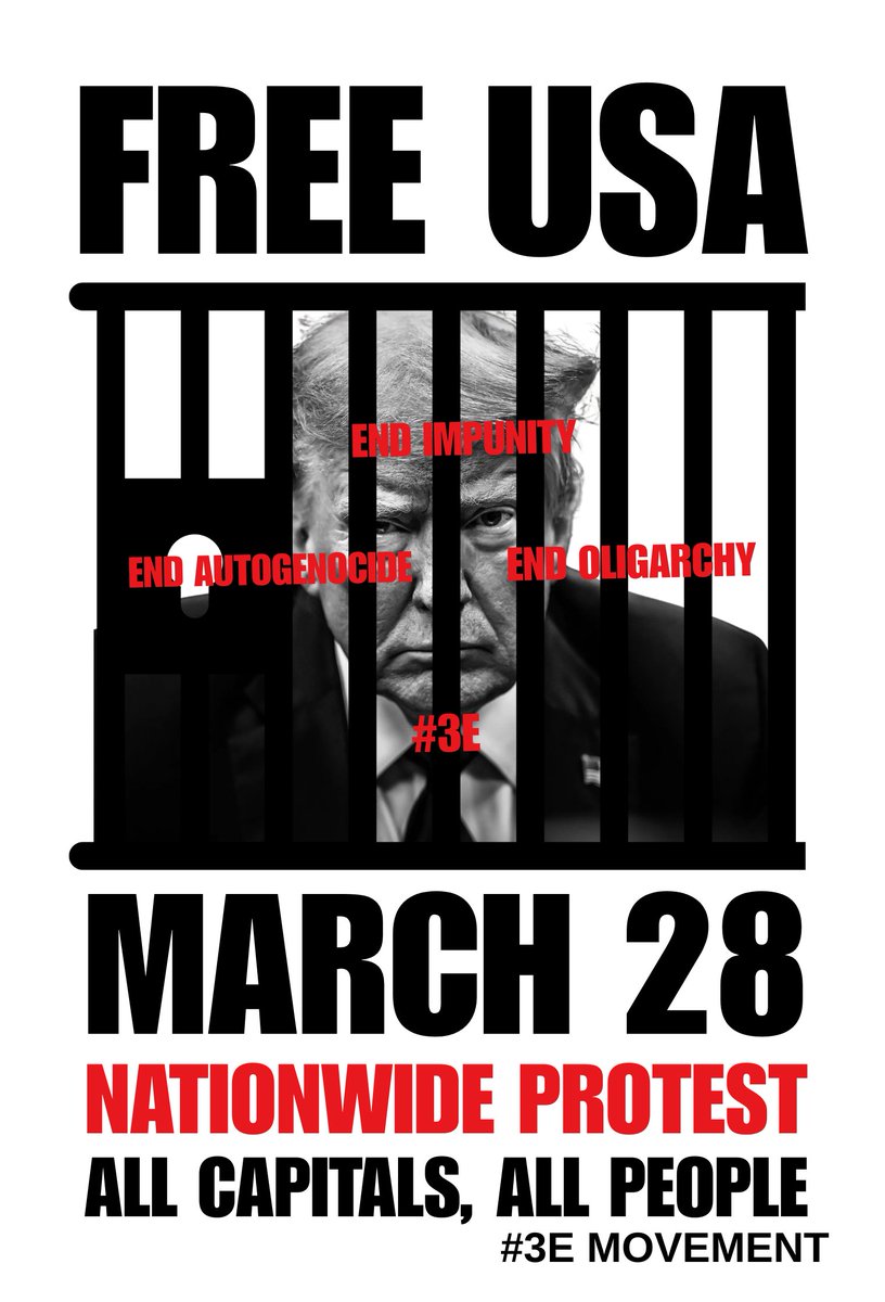 CALL TO ACTION: NATIONWIDE FREE USA MASS PROTEST, MARCH 28, YOUR STATE CAPITALS, ORGANIZE, RESIST. #3E #EndOligarchy #EndImpunity #EndAutogenocide #NoKings