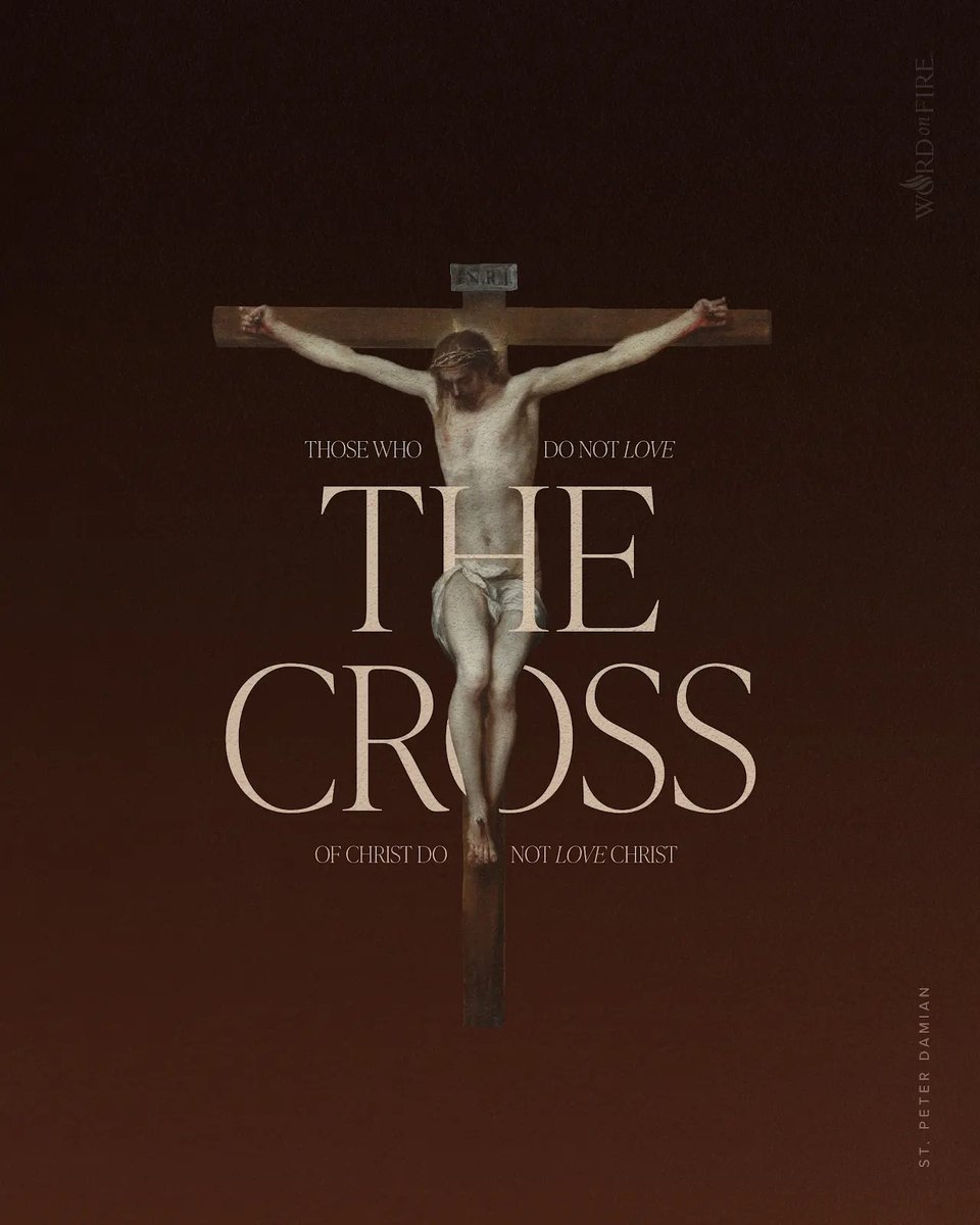 “Those who do not love the Cross of Christ do not love Christ.” —St. Peter Damian