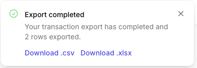 Excited to add that you can now export your transactions into Excel and CSV formats

What additional features would be useful to you?
