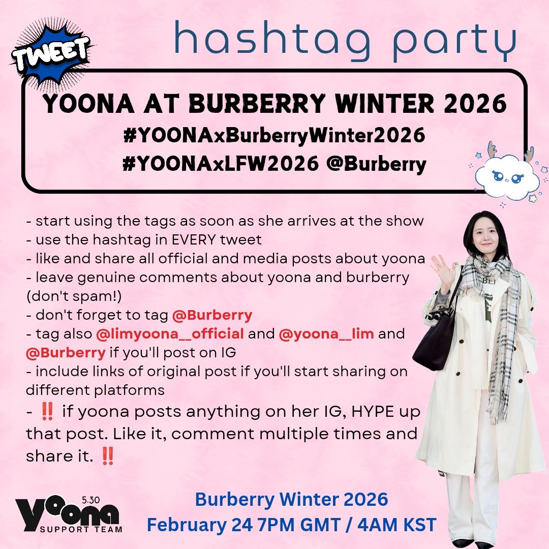 Hello everyone! It's been a while 🥰

We are back and we wanna share the hashtags to use for YOONA's London Fashion Week trip.

PLS RT AND SHARE ‼️

TAGS ⬇️⬇️⬇️

YOONA AT BURBERRY WINTER 2026
#.YOONAxBurberryWinter2026 #.YOONAxLFW2026 @.Burberry 

#LimYoonA #YOONA #윤아 #임윤아
