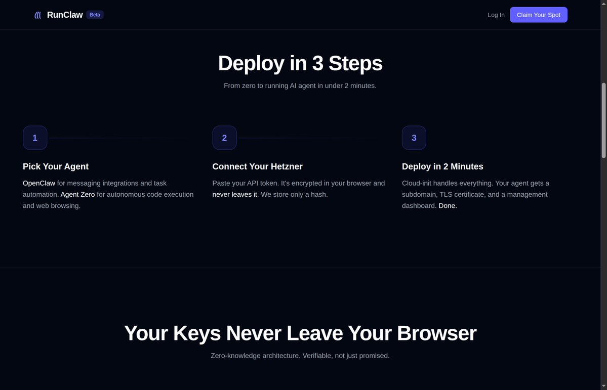 42+ OpenClaw hosting providers store your API keys on their servers.

  We don't. We can't.

  RunClaw is zero-knowledge architecture:
  - Your Hetzner token encrypted in your browser (PBKDF2 + AES-256-GCM)
  - Your browser calls Hetzner directly — our server never sees your keys