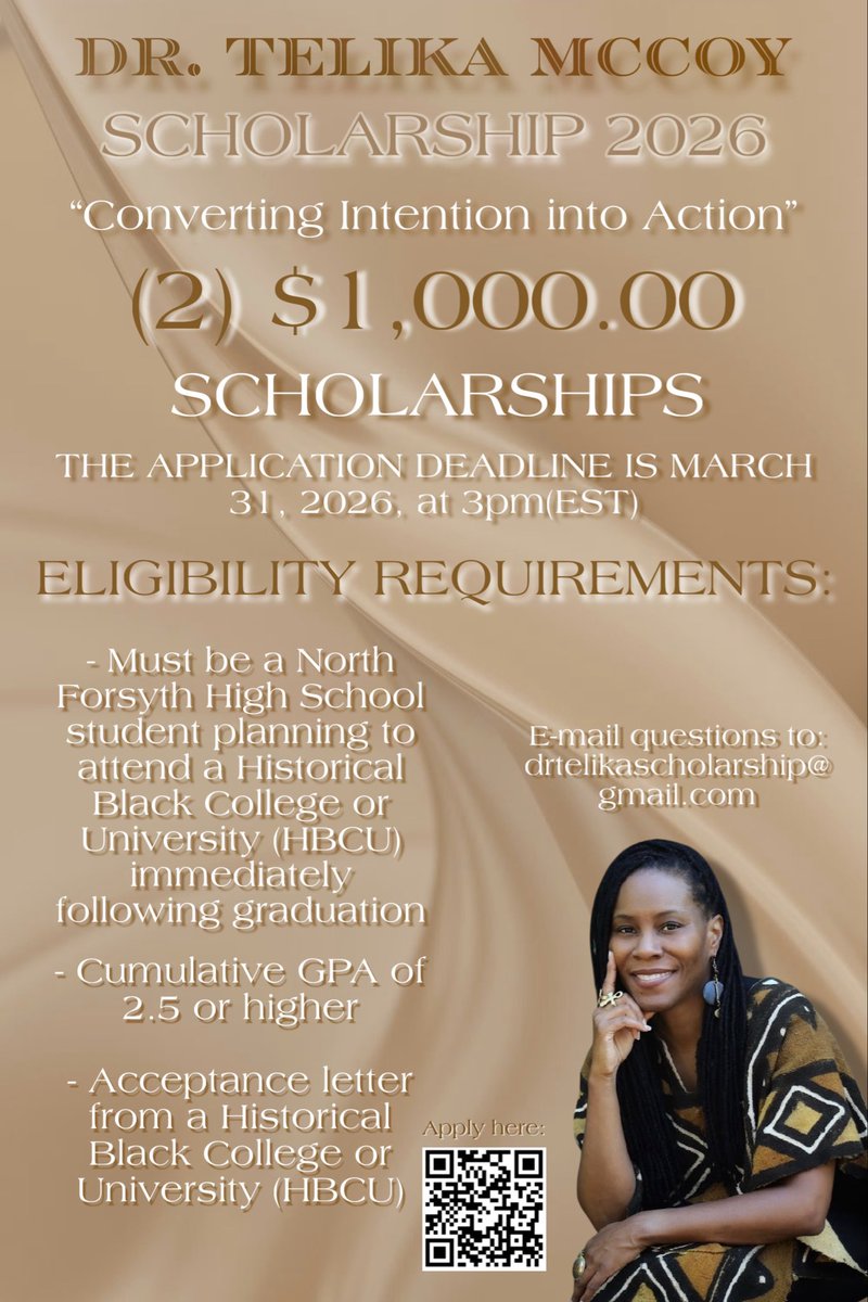 $2,000.00 in scholarship funds R available 2 graduating scholars of my former high school, North Forsyth in W-S, NC. TO APPLY: Visit  drtelikamccoy.org. CLICK ‘Open Menu’ then, Dr. Telika McCoy Scholarship 2026’ 4 instructions. Email materials: drtelikascholarship@gmail.com
