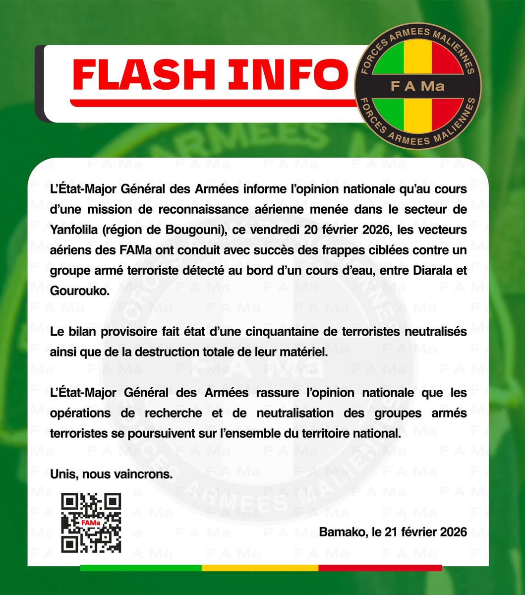 #Flash Info 
L'Etat-Major Général des Armées informe l'opinion Nationale qu'au cours d'une mission de reconnaissance aérienne ménée dans le secteur de Yanfolila (Région de Bougouni), ce Vendredi 20 Février 2026.