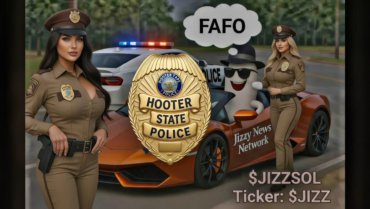 $JIZZSOL Ticker: $JIZZ Get you a LOAD of JIZZ! 👇
Meet "Hooter State Police" Finiest!!!
#HotCops #Cops #LawEnforcement #TRUMP 
#TROOPER #Hotbabes #Memecoin #Meme
Ca:
fc5Y5sGsFexqKoNACf6XbmK28a3hzJrnFRyv9R2pump