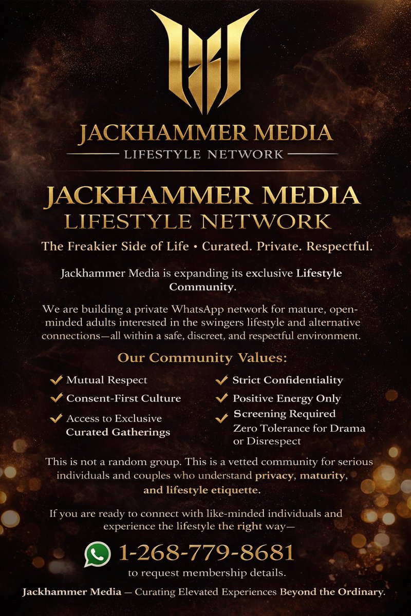 The Jackhammer Media Lifestyle Network is a private, vetted WhatsApp community for mature, open-minded individuals and couples ready to explore the lifestyle the right way  with respect, discretion, and class.

18+ Only
Screening Required
WhatsApp 1-268-779-8681
