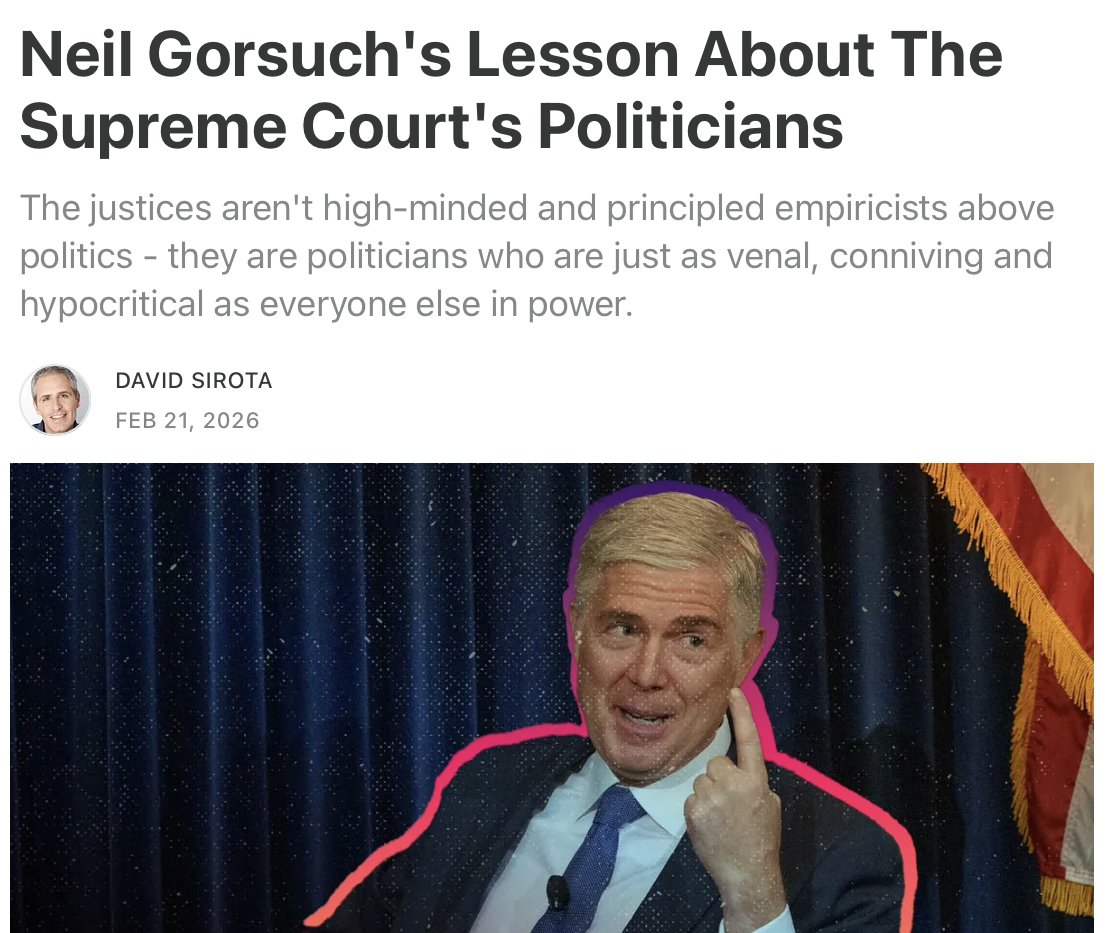 davidsirota's tweet photo. In 2024, Neil Gorsuch gave Donald Trump near-total immunity from all laws, and then defended that when hawking a book.

19 months later, Gorsuch is casting himself as a brave defender of limits on Trump’s power.

The spectacle reminds us that the Supreme Court is not some apolitical institution run by high-minded empiricists - it is just as venal an institution as every other branch of government, and its justices are politicians, just like everyone else in power.