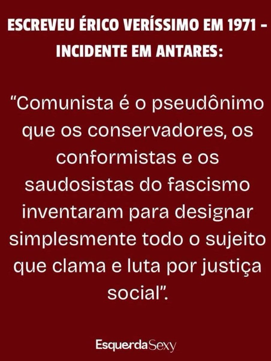 Se for assim, pode me chamar 
de comunista.