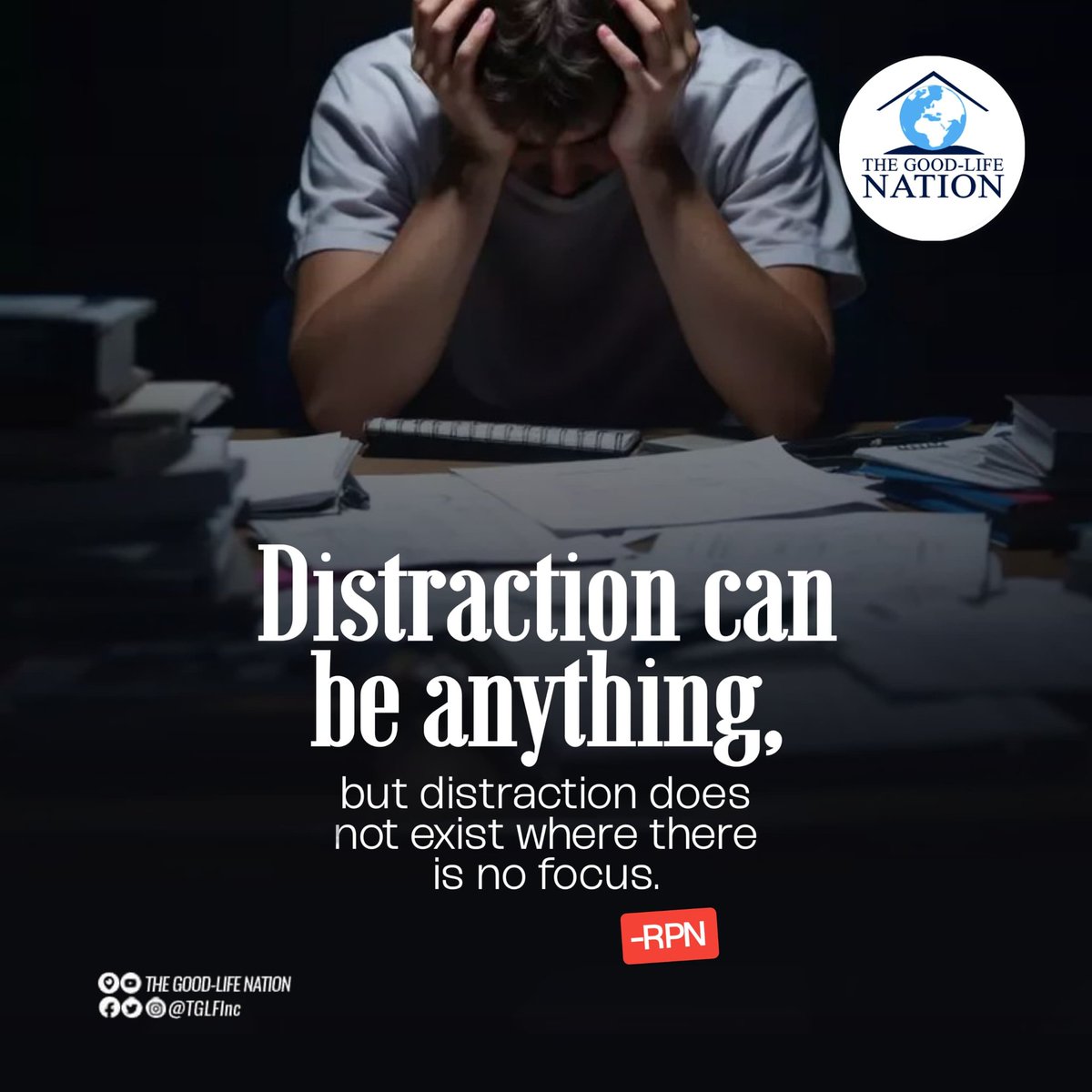 Distraction can be anything, but distraction does not exist where there is  no focus. -RPN 

#RPN 

#APeopleCome