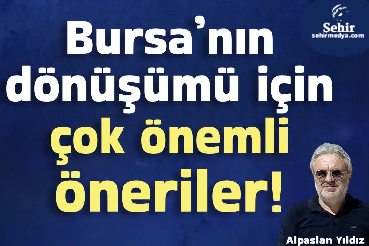 Bursa’nın dönüşümü için çok önemli öneriler! 

sehirmedya.com/yazarlar/alpas…