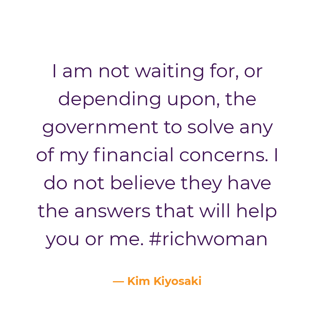 kimkiyosaki's tweet photo. I am not waiting for, or depending upon, the government to solve any of my financial concerns. I do not believe they have the answers that will help you or me. #richwoman https://t.co/bTBxYuIUJL