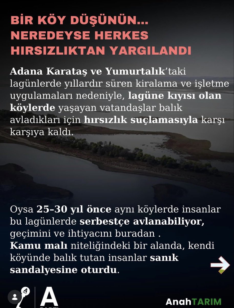 AnahtarGuncel's tweet photo. Anahtar Parti
Tarım Politikaları Başkanı Sayın Hasan Hüseyin DEMİRÖZ;

Bir Köy Düşünün… Neredeyse Herkes Hırsızlıktan Yargılandı

Adana Karataş ve Yumurtalık’taki lagünlerde (denizle bağlantılı, balıkların doğal olarak yaşadığı sığ kıyı gölleri) yıllardır uygulanan kiralama ve işletme düzeni nedeniyle, lagüne kıyısı olan köylerde yaşayan vatandaşlar balık avladıkları için hırsızlık suçlamasıyla karşı karşıya kaldı.

Oysa 25–30 yıl önce aynı köylerde insanlar bu lagünlerde serbestçe avlanabiliyor, geçimini ve ihtiyacını buradan karşılayabiliyordu. Kamu malı olan bir alanda yıllar içinde değişen uygulama, köylüyü sanık durumuna düşürdü.

⸻

Adana Yumurtalık ve Karataş Lagün (Dalyan) Sorunu

Adana ili Karataş ve Yumurtalık ilçelerinde bulunan beş lagün uzun yıllardır belirli işletmelere kiralanmaktadır. Kiralama süreçlerinin şeffaf olmadığı, sözleşmelerin süre doldukça yenilendiği ve zaman zaman işletmeci lehine değişiklikler yapıldığı ifade edilmektedir.

Yaklaşık 14.700 hektarlık Ak Yatan Lagünü’nün 5.500 hektarı kiralanmış görünmesine rağmen, uygulamada alanın tamamının işletme kontrolünde olduğu iddia edilmektedir. Lagüne sınırı olan köy halkı bölgeye yaklaştırılmamakta, geçmişte serbestçe kullandıkları alana bugün erişimde ciddi kısıtlamalar yaşanmaktadır.

Lagünlerin sözleşme şartlarına uygun kullanılmadığı, verimsiz ve hoyratça işletildiği yönünde şikâyetler bulunmasına rağmen idari denetimin yeterince etkin olmadığı yönünde eleştiriler vardır.

Bu süreçte köylüler, yemek için balık avladıklarında hırsızlık suçlamasıyla yargılanmıştır. Ancak mahkeme kararıyla bu eylemin hırsızlık suçu oluşturmadığı kesinleşmiştir. Buna rağmen yıllar boyunca birçok vatandaş sanık durumuna düşmüştür.

Ayrıca Av Koruma Sahası statüsündeki bu alanlarda özel av organizasyonları yapıldığına dair iddialar da kamuoyunda tartışılmaktadır.

⸻

Bölge halkının talebi açıktır:

Lagünlerin, yöre halkının kurduğu Su Ürünleri Kooperatifleri eliyle işletilmesi; sözleşmelerin şeffaf hale getirilmesi; denetimin etkin yapılması ve kamu malının gerçek anlamda kamu yararına kullanılması.

Bir zamanlar herkesin faydalandığı alanın, bugün köylüye yasak hale gelmesi kabul edilemez.

@anahtarparti @yavuzagiraliog @APartiSimo @anahtarim0 @hhuseyindemiroz 

#karataş #yumurtalık #adanakarataş #karataşdalyanı