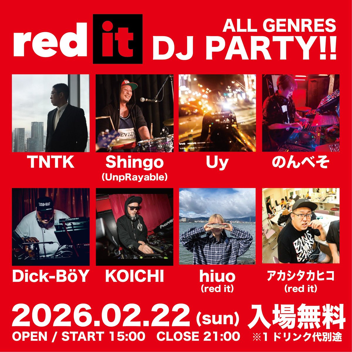 本日はred it でDJイベント開催！
入場無料！

OPEN / START 15:00
15:00-15:40　アカシタカヒコ
15:40-16:20　hiuo
16:20-17:00　KOICHI
17:00-17:40　のんべそ
17:40-18:20　Uy
18:20-19:00　TNTK
19:00-19:40　Dick-BöY
19:40-20:20　Shingo
20:20-21:00　FREE