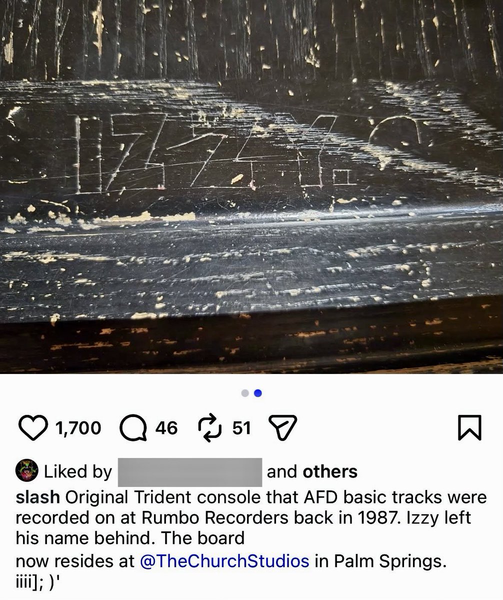 Usually it’s Axl who can’t stop talking about Izzy but this time it’s Slash. 🥹

From his IG:

“Original Trident console that AFD basic tracks were recorded on a Rumbo Recorders back in 1987. Izzy left his name behind. The board now resides at Church Studios in Palm Springs.”