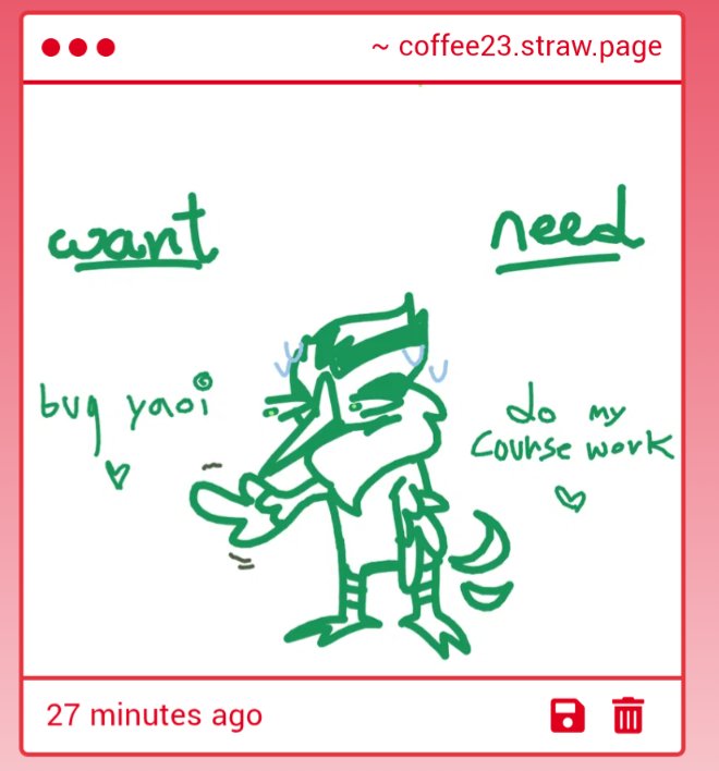 Omg your birdsona is so cute 😭🩷🩷 obviously you gotta go with the bug yaoi, that's clearly more important /J xD
coffee23.straw.page