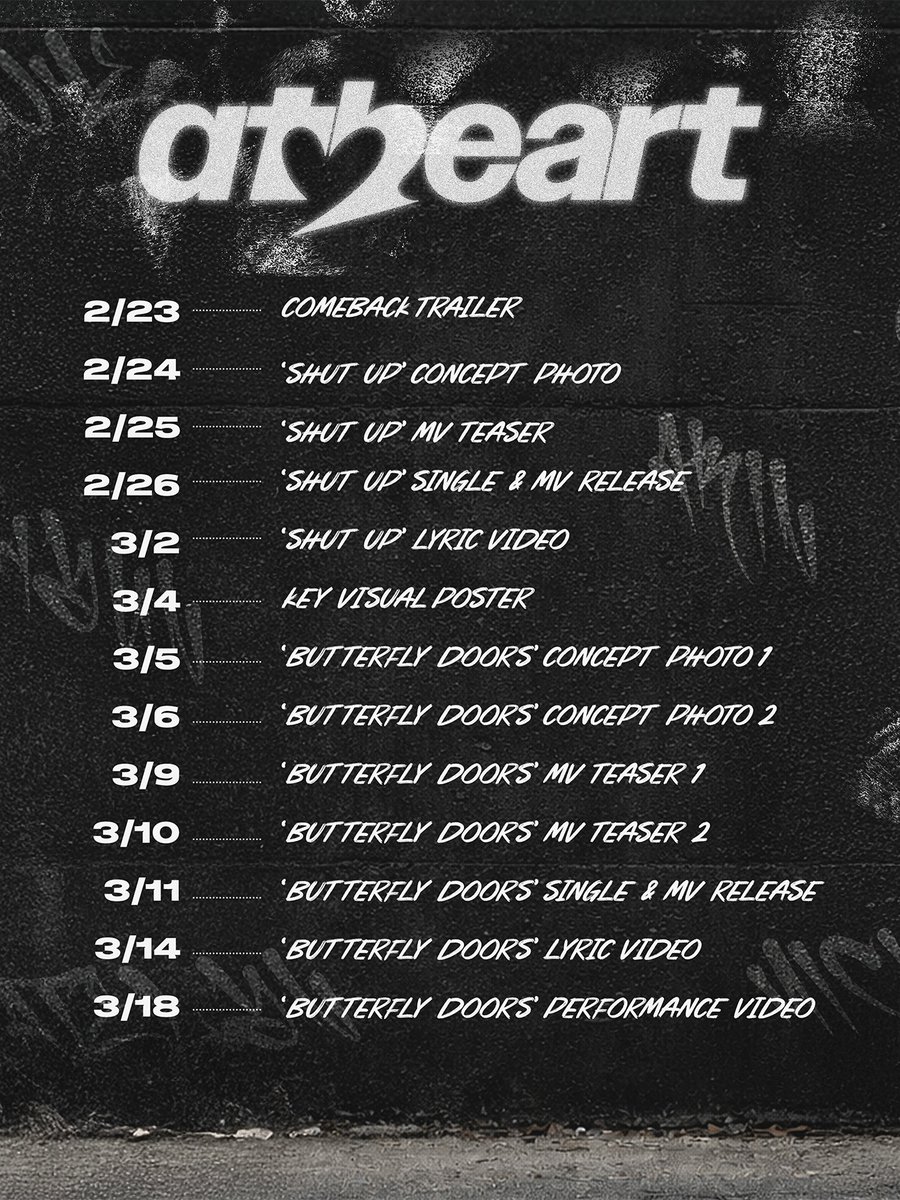 AtHeart
COMEBACK SCHEDULER

💿 Shut Up ➫ 2026.02.26 THU 6PM (KST)
💿 Butterfly Doors ➫ 2026.03.11 WED 6PM (KST)

#AtHeart #앳하트 #ShutUp #ButterflyDoors