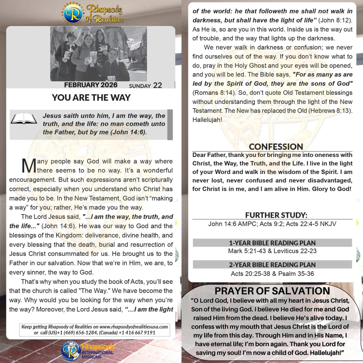 YOU ARE THE WAY
Jesus saith unto him, I am the way, the truth, and the life: no man cometh unto the Father, but by me (John 14:6).

Many people say God will make a way where there seems to be no way. It’s a wonderful encouragement. But such expressions aren’t scripturally