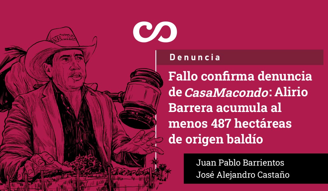 Fallo confirma denuncia de CasaMacondo: Alirio Barrera acumula al menos 487 hectáreas de origen baldío.

Una sentencia de primera instancia nos ordena una precisión técnica, pero no controvierte lo denunciado por este medio: el congresista del Centro Democrático ha hecho una