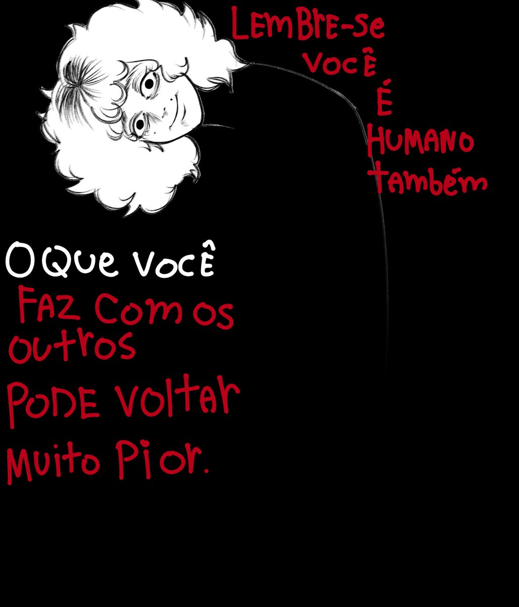 Você continua sendo um humano como todos nós.