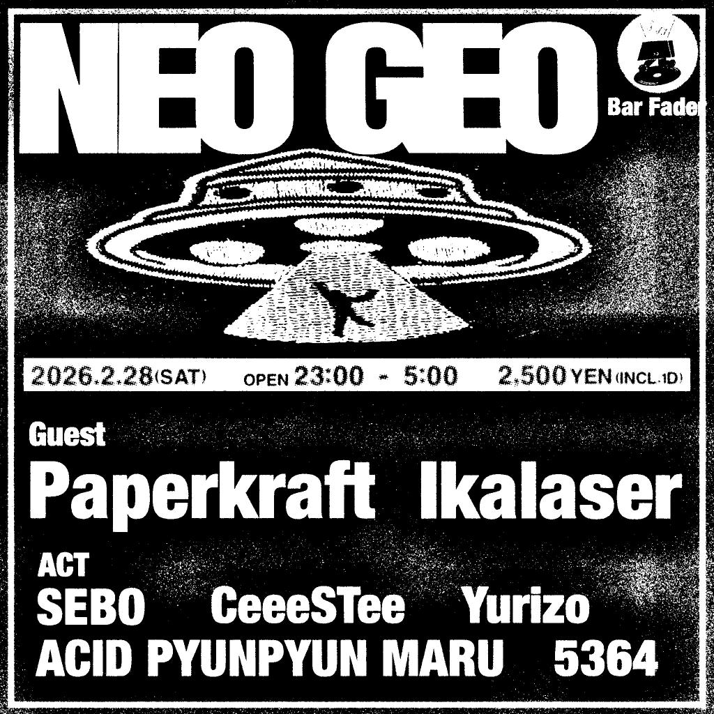 2/28(土)②】 NEO GEO 🛸 #neogeo0228 [♪Techno,House,Breaks,Bass