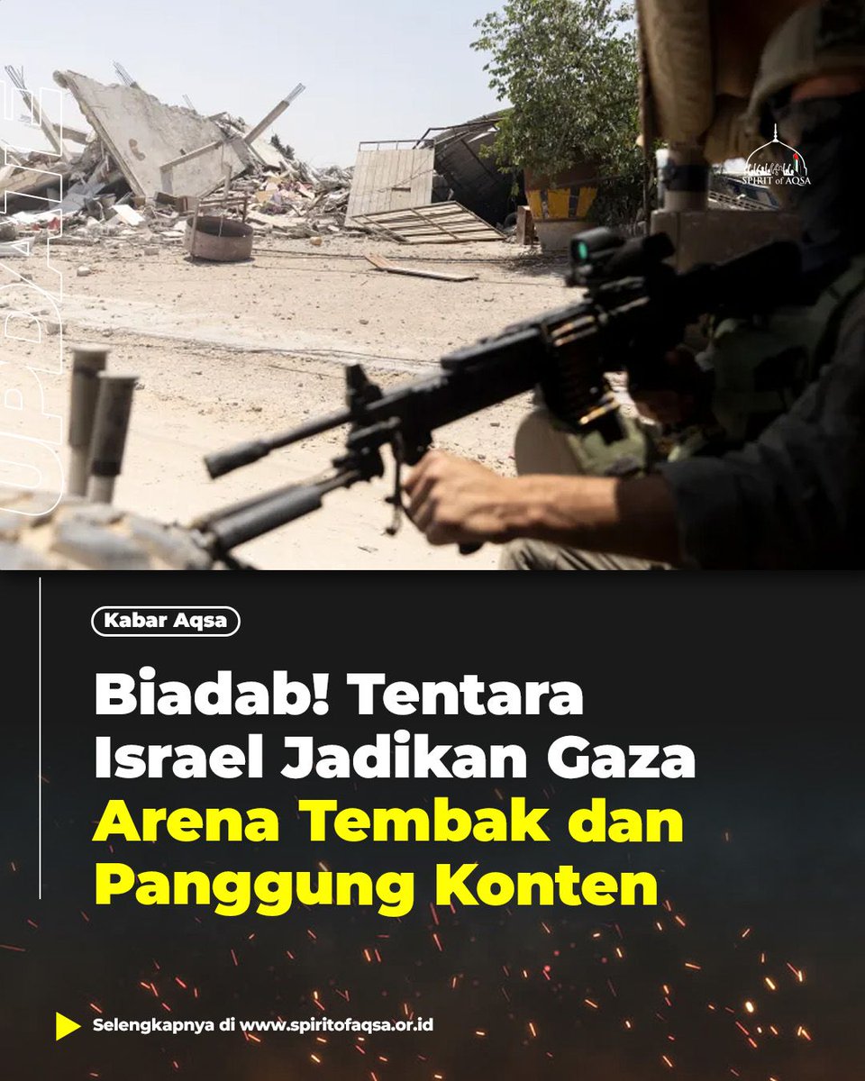 *Biadab! Tentara Israel Jadikan Gaza Arena Tembak dan Panggung Konten*

Dengan kesombongan yang nyaris tanpa rem, dan seolah kebal dari sanksi apa pun, tentara pendudukan Israel di wilayah yang mereka kuasai di Gaza berlomba mengunggah video ke media sosial. Dalam rekaman itu,