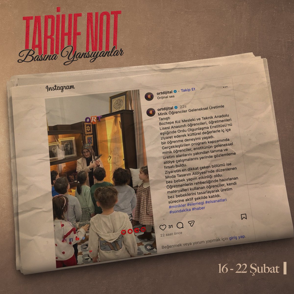 Tarihe Düşülen Notlar: 
16-22 Şubat 

Ordu Olgunlaşma Enstitüsü, kültürel mirası hem dijital dünyada hem de sergi salonlarında yaşatmaya devam ediyor.

📌 Minik Öğrenciler Geleneksel Üretim ile Tanıştı
📌Minik Öğrenciler Geleneksel Sanatla Buluştu

Basında yer alan
