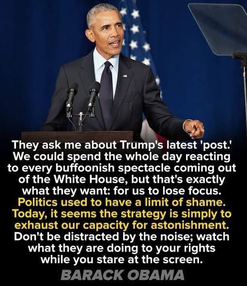 "Don't be distracted by the noise; watch what they are doing to your rights while you stare at the screen." - Barack Obama

#ResistTrump