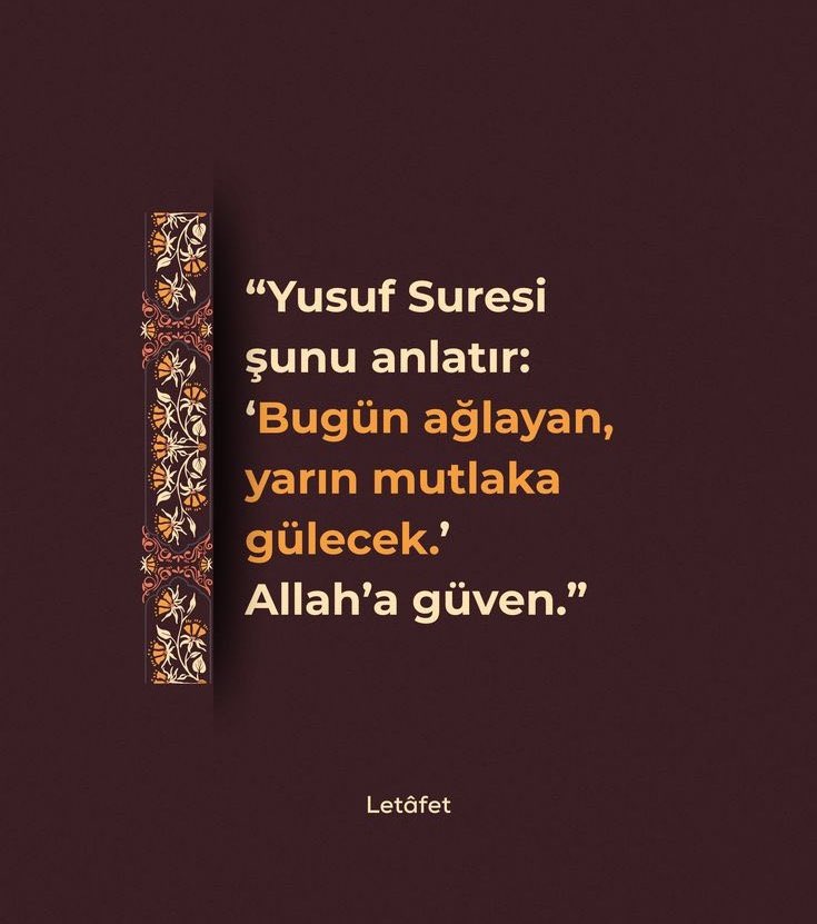 "Yusuf Suresi 
şunu anlatır :