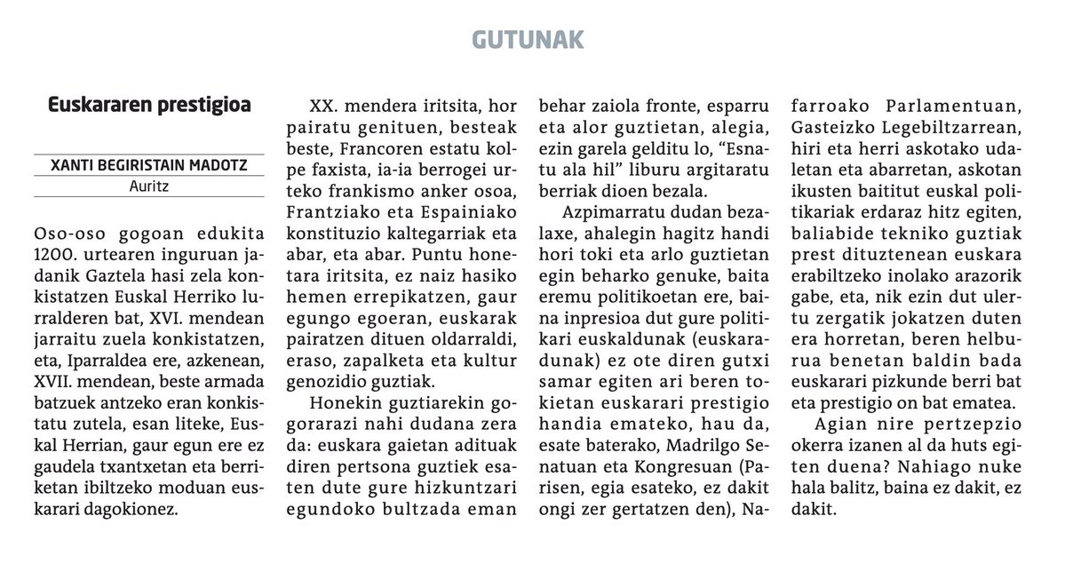 "Gure politikari euskaldunak (euskaradunak) ez ote diren gutxi samar  egiten ari beren tokietan euskarari prestigio handia emateko:

Hau da,  esate baterako, Madrilgo Senatuan eta Kongresuan"

Euskararen prestigioa
naiz.eus/eu/iritzia/car…