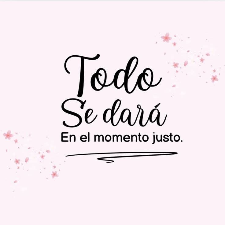 "Confía: cada sueño se dará en el momento justo."