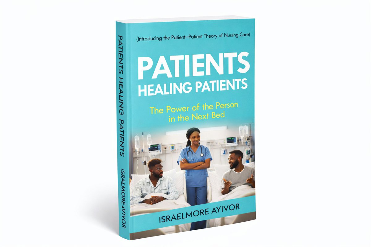 My new book is loading...
It's entitled: Patients Healing Patients | The Power of the Person Next Bed.

#NursingTheories #Nursing #Nurses #IsraelmoreAyivor #Midwifery #Theories #PatientsHealingPatients #PatientPatientTheory