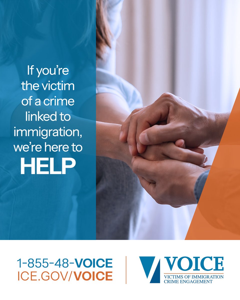 Do you know that ICE’s VOICE office supports victims and families impacted by immigration-related crimes by:

• Helping victims follow and understand the immigration enforcement and removal process.
• Signing up victims to receive automated custody status information on