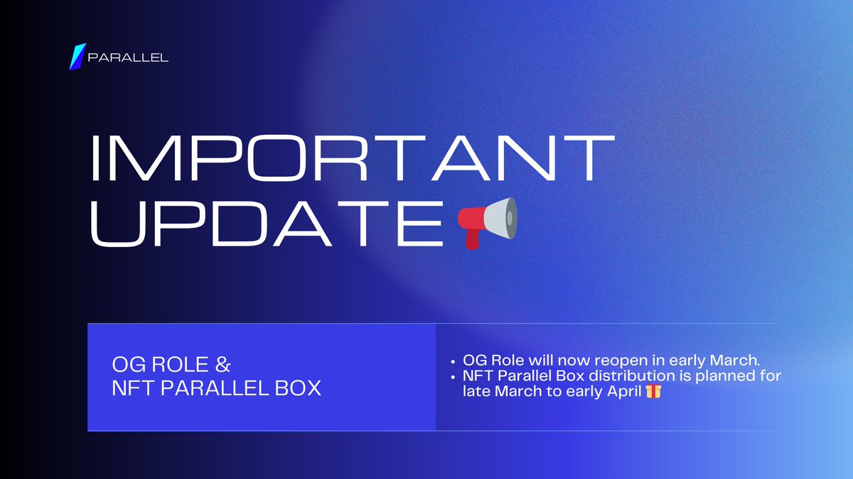 📢 IMPORTANT UPDATE — OG Role &amp; NFT Parallel Box

Regarding our previous announcement about the OG Role opening on the 20th, we’d like to inform you that the schedule has been postponed.

🔹 OG Role will now reopen in early March.
🔹 NFT Parallel Box distribution is planned for