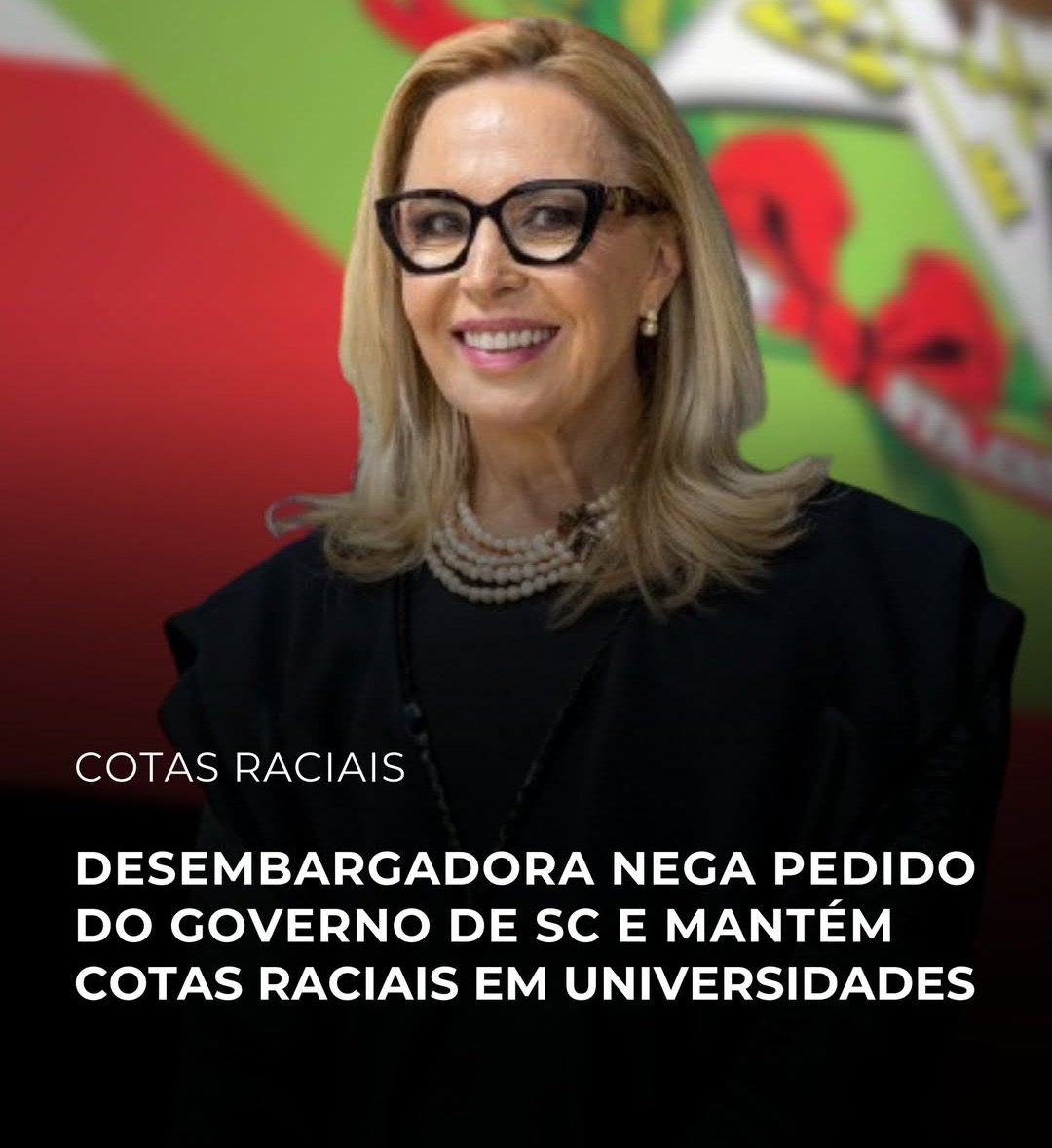 🚨AGORA: Desembargadora nega pedido do governo de SC e mantém cotas raciais em universidades

A desembargadora Maria do Rocio Luz Santa Ritta, do Tribunal de Justiça de Santa Catarina (TJ-SC), negou o pedido do governo estadual para suspender o andamento da ação que questiona a