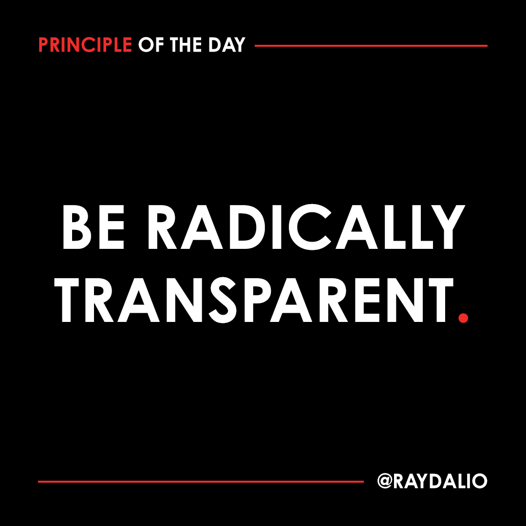 RayDalio's tweet photo. Radical transparency forces issues to the surface—most importantly (and most uncomfortably) the problems that people are dealing with and how they’re dealing with them—and it allows the organization to draw on the talents and insights of all its members to solve them. Eventually, for people who get used to it, living in a culture of radical transparency is more comfortable than living in the fog of not knowing what’s going on and not knowing what people really think. And it is incredibly effective. But, to be clear, like most great things it also has drawbacks. Its biggest drawback is that it is initially very difficult for most people to deal with uncomfortable realities. If unmanaged, it can lead to people getting involved with more things than they should, and can lead people who aren’t able to weigh all the information to draw the wrong conclusions. #principleoftheday