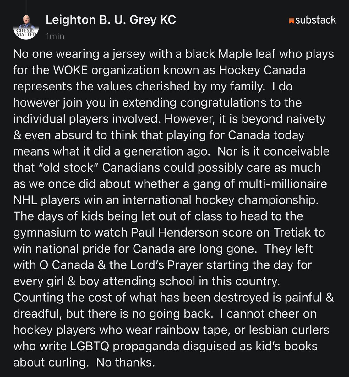 My take on Olympic Men’s hockey.  I just do not care anymore whether they win or lose. I am no longer personally invested. In fact, I reject everything that Hockey Canada stands for. They are WOKE losers. This was posted on my substack in response to a congratulatory message: