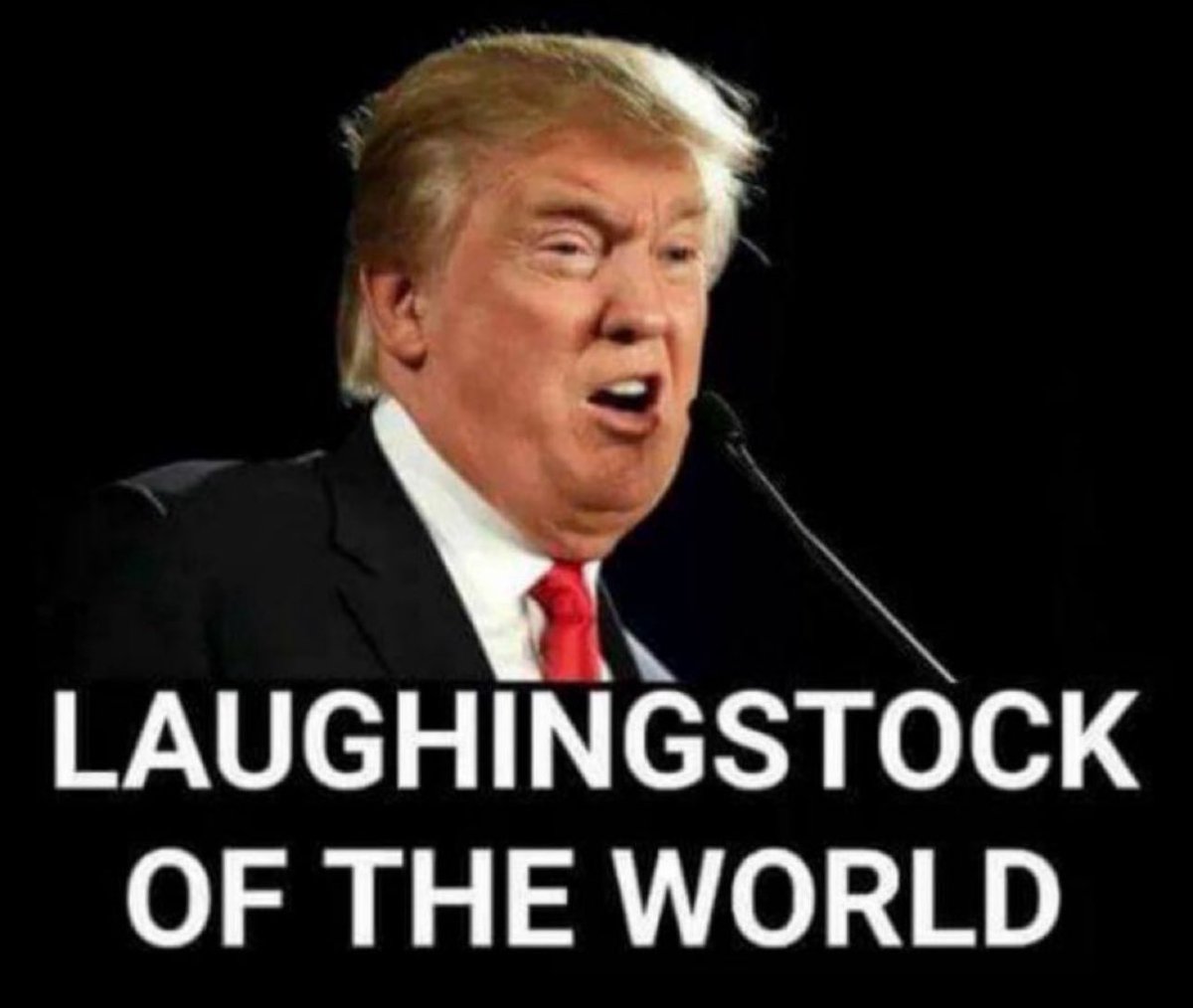 Trump is A #GlobalLaughingstock